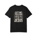 Christian T-Shirt — "Let Me Tell You About My Jesus" Graphic Tee