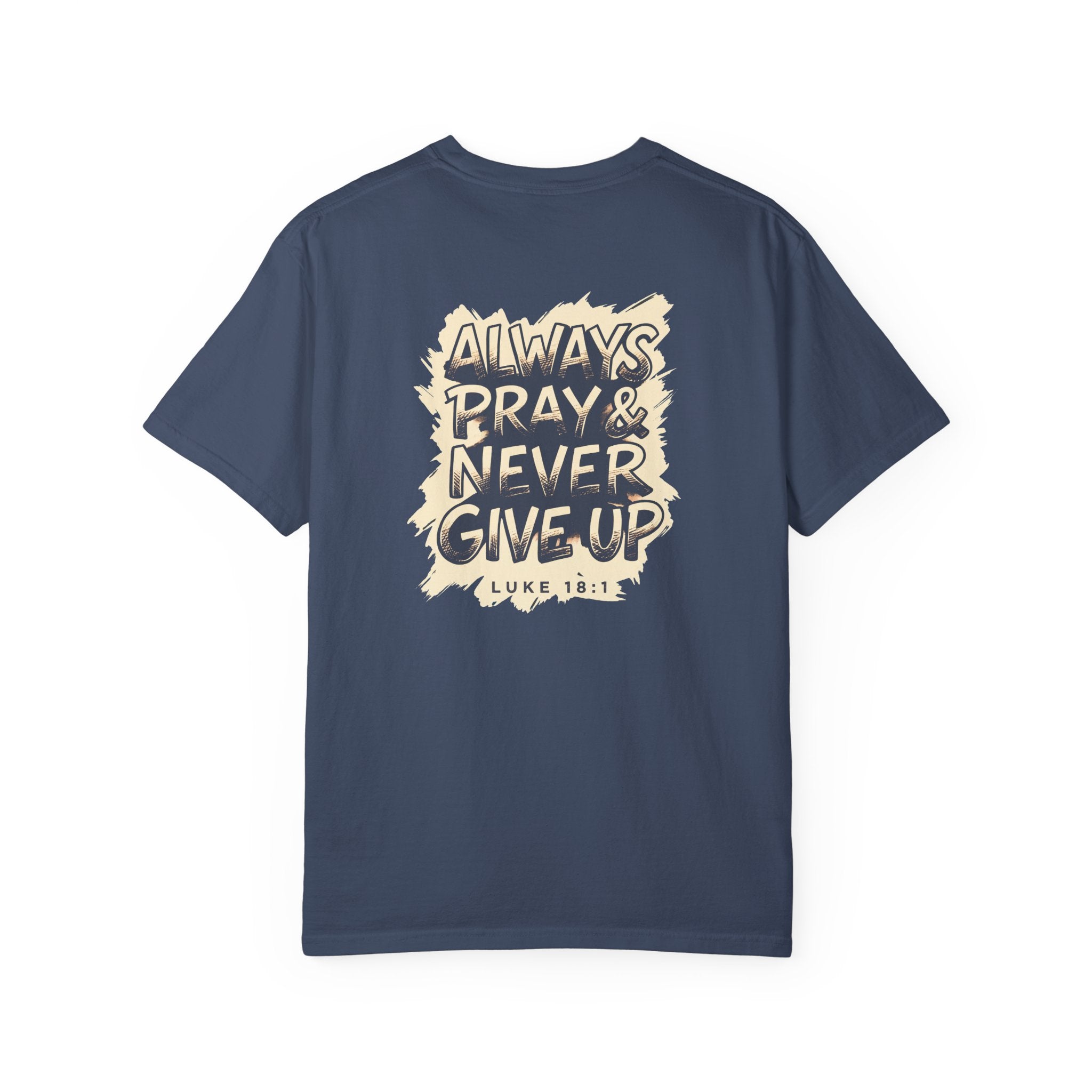 Always Pray & Never Give Up T-Shirt — Christian Faith Tee with Triple Cross