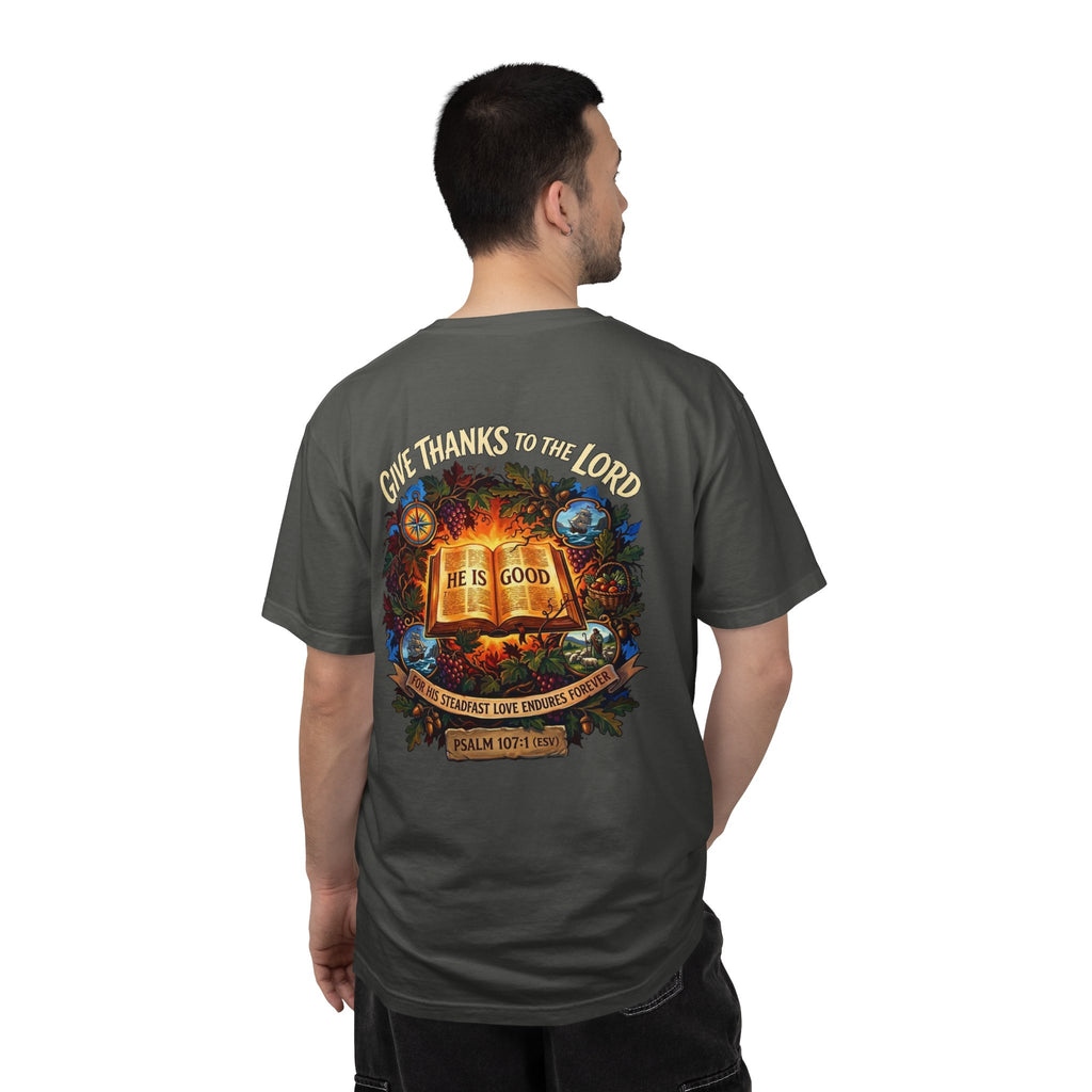 Give Thanks to the Lord T-Shirt — "He Is Good" Psalm 107:1 Christian Tee