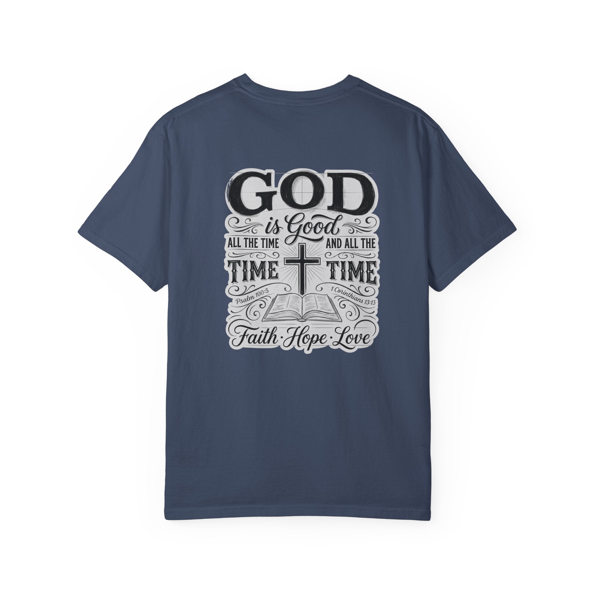 Faith Cross T-Shirt — "God is Good All the Time" Christian Tee