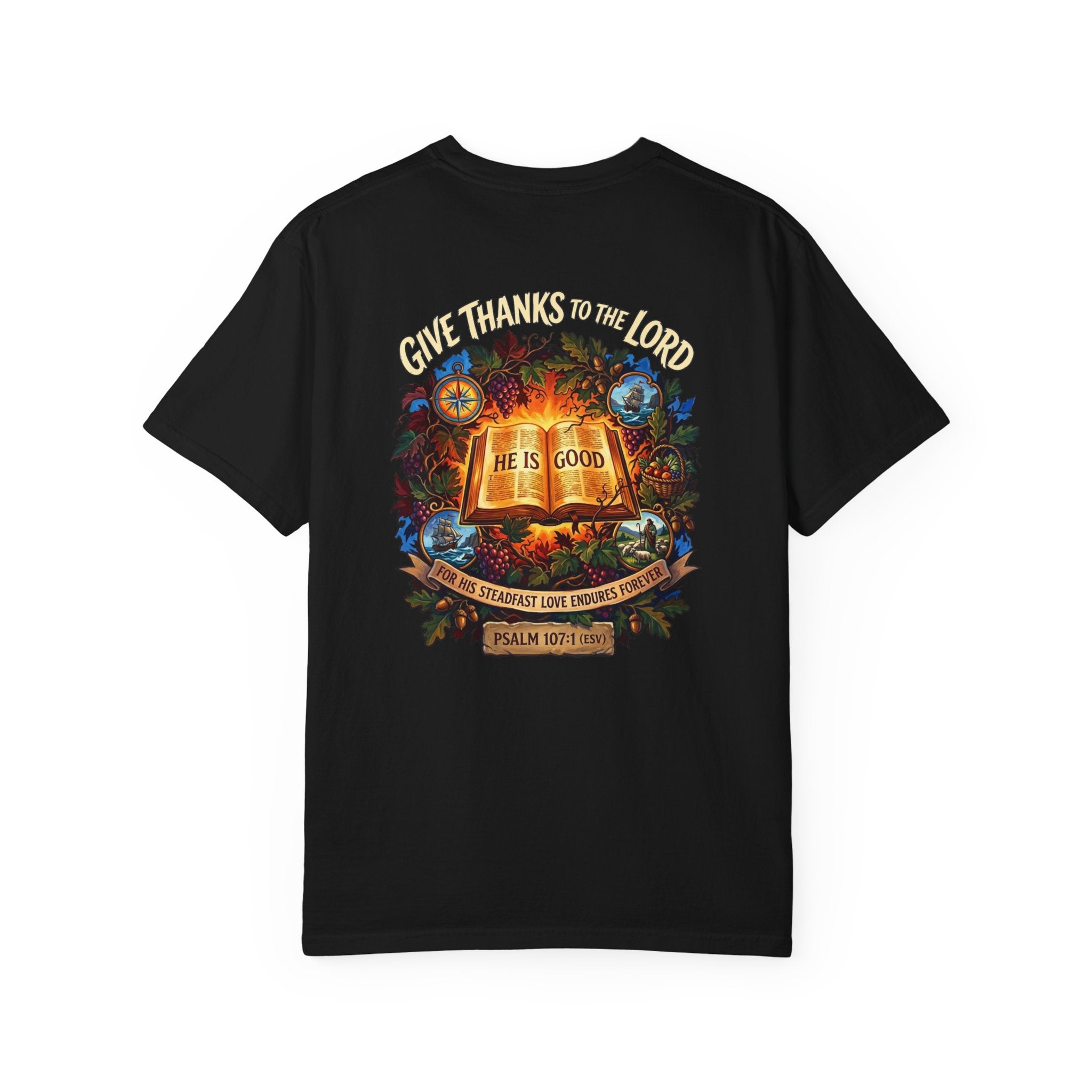 Give Thanks to the Lord T-Shirt — "He Is Good" Psalm 107:1 Christian Tee