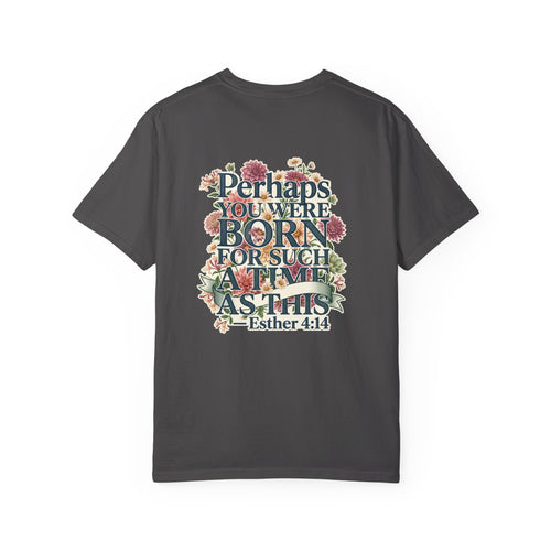 Born for Such a Time T-Shirt — Esther 4:14 Floral Christian Tee