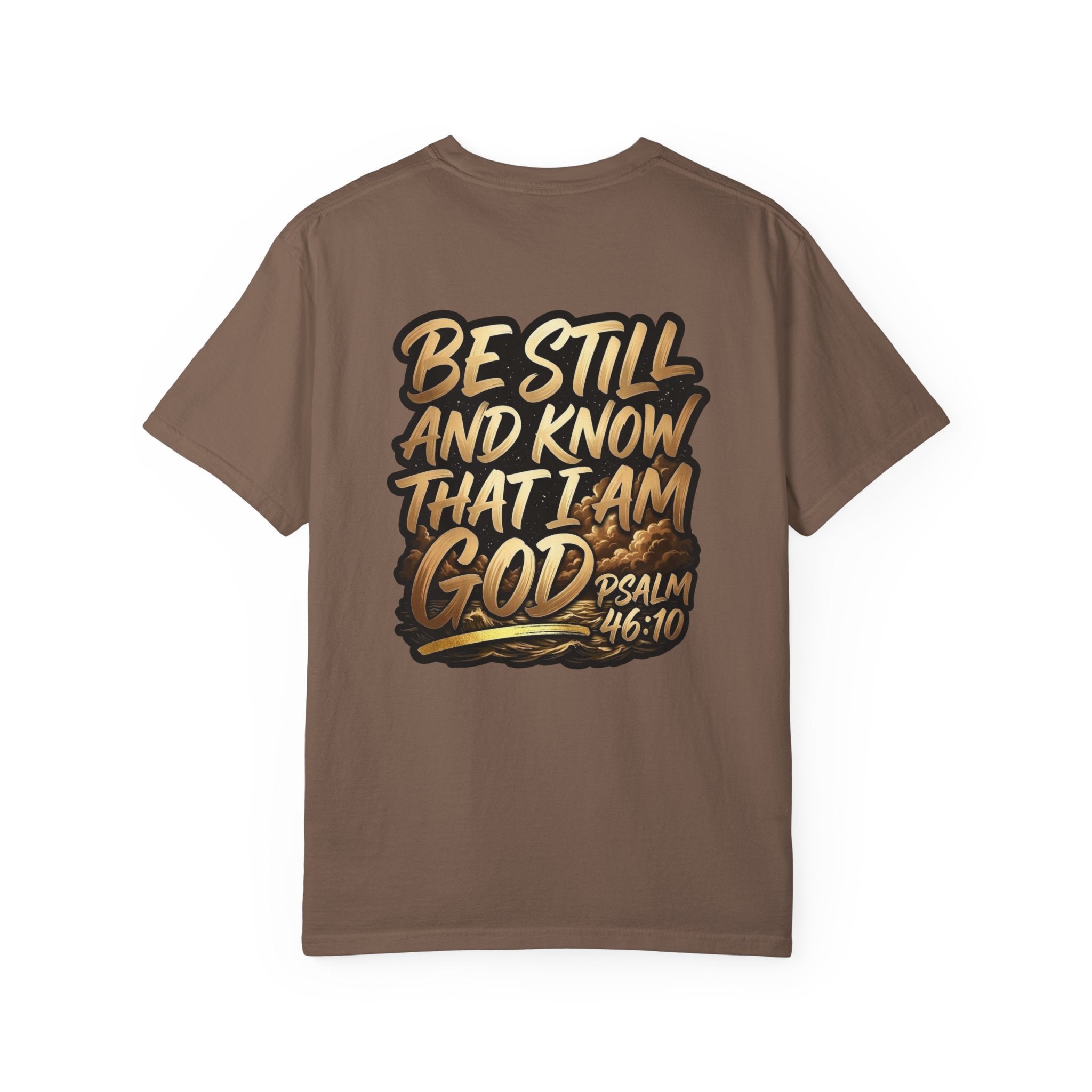 Be Still and Know That I Am God Psalm 46:10 T-Shirt