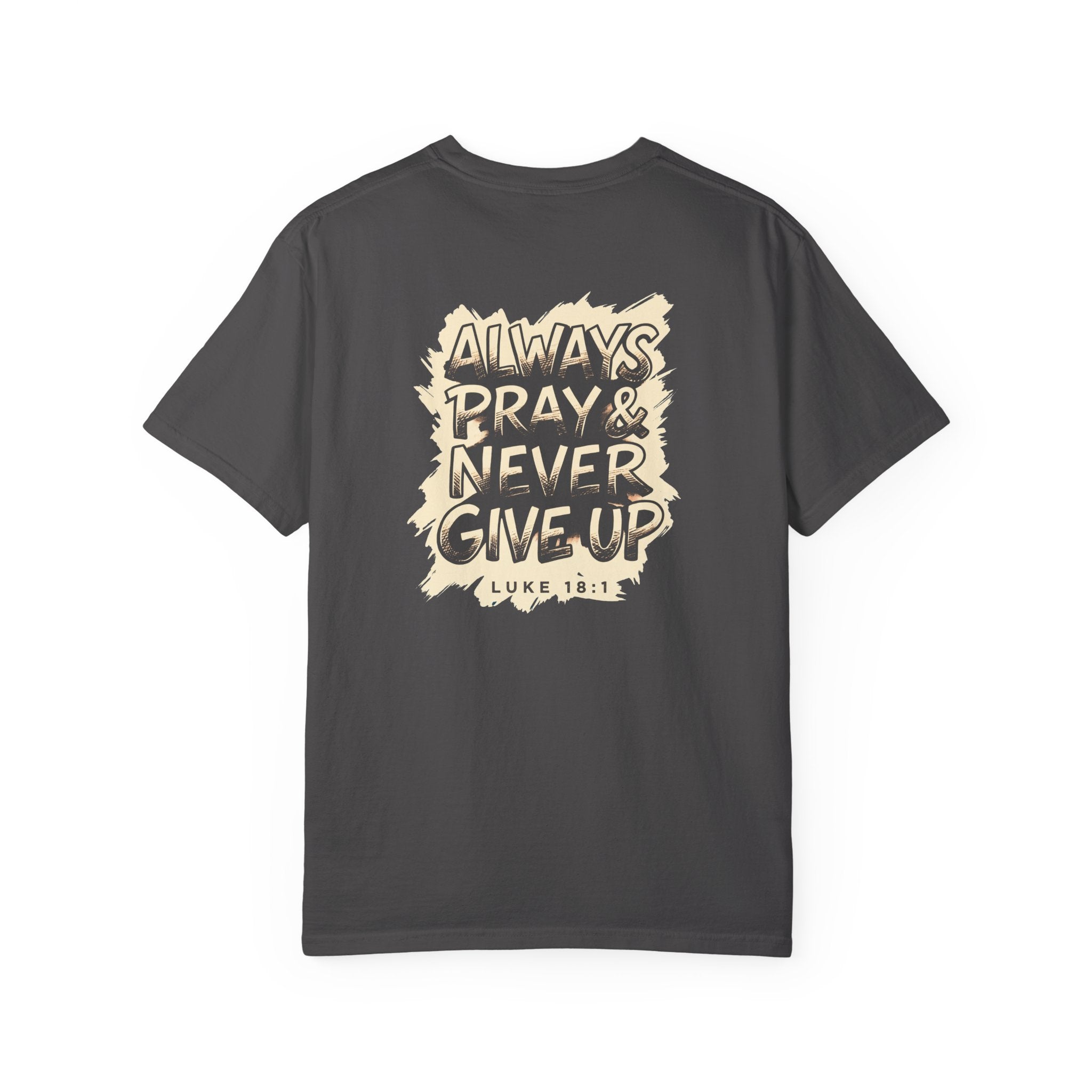 Always Pray & Never Give Up T-Shirt — Christian Faith Tee with Triple Cross