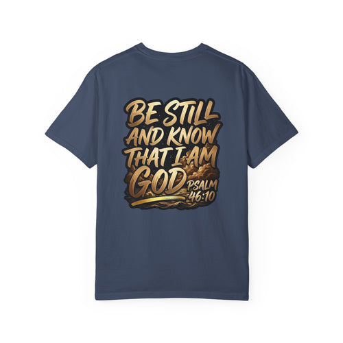 Be Still and Know That I Am God Psalm 46:10 T-Shirt