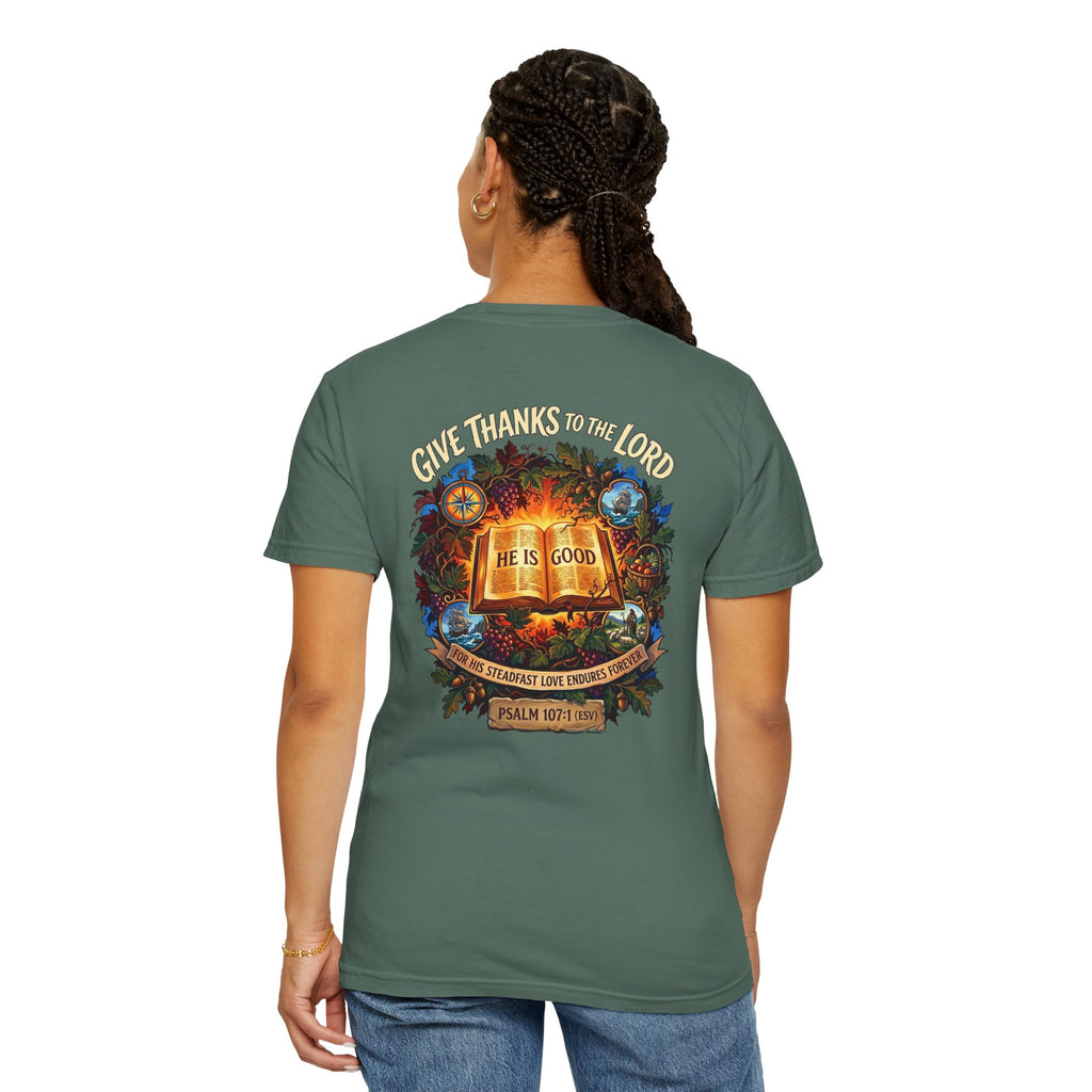 Give Thanks to the Lord T-Shirt — "He Is Good" Psalm 107:1 Christian Tee