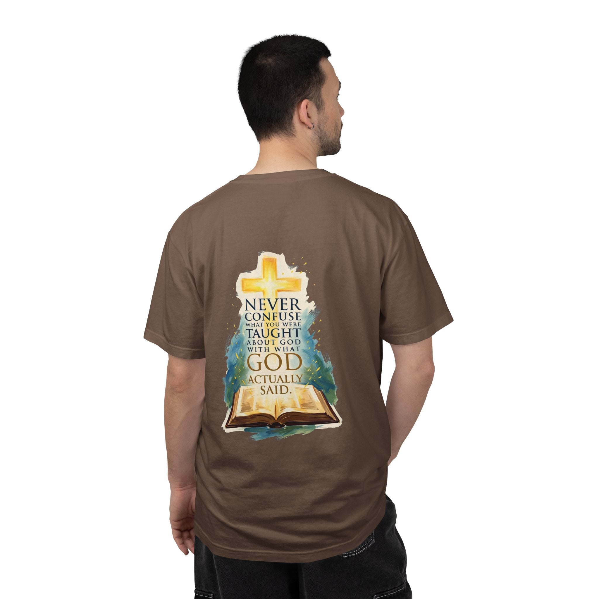 Christian T-Shirt — 'Never Confuse What You Were Taught About God With What God Actually Said' Bible Cross Tee