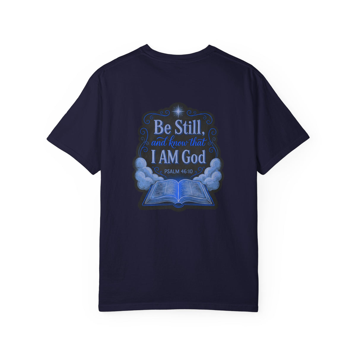 Christian T-Shirt — "Be Still and Know That I Am God" Psalm 46:10 Graphic Tee