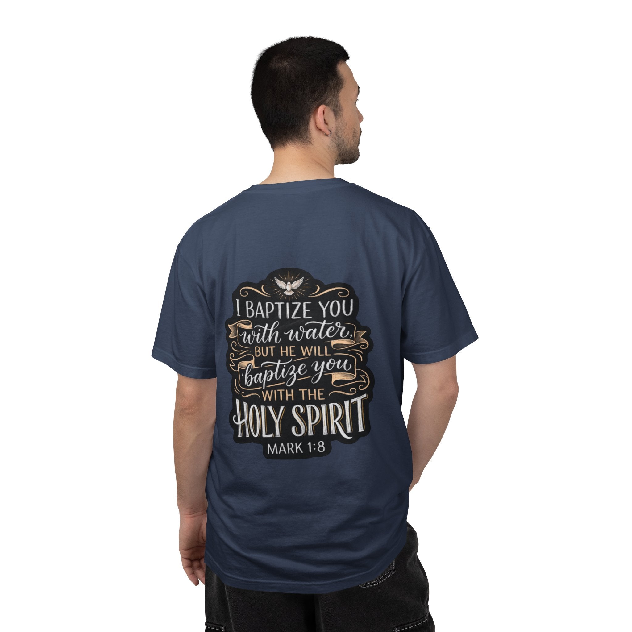 Christian Baptism T-Shirt — “I Baptize You… He Will Baptize You with the Holy Spirit” (Mark 1:8)