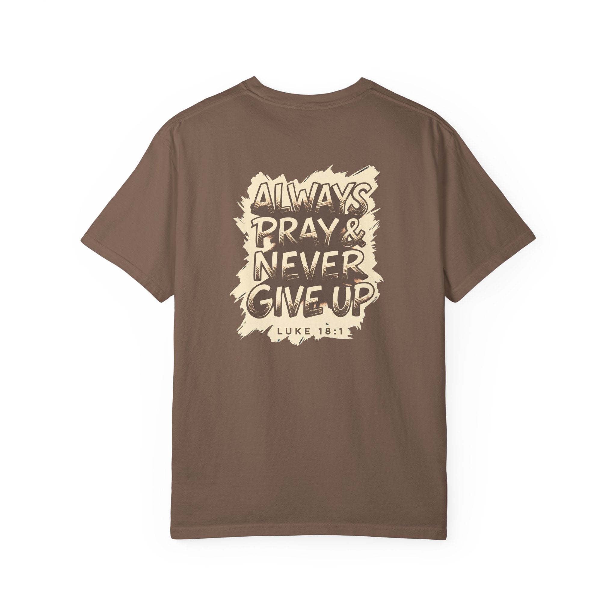 Always Pray & Never Give Up T-Shirt — Christian Faith Tee with Triple Cross