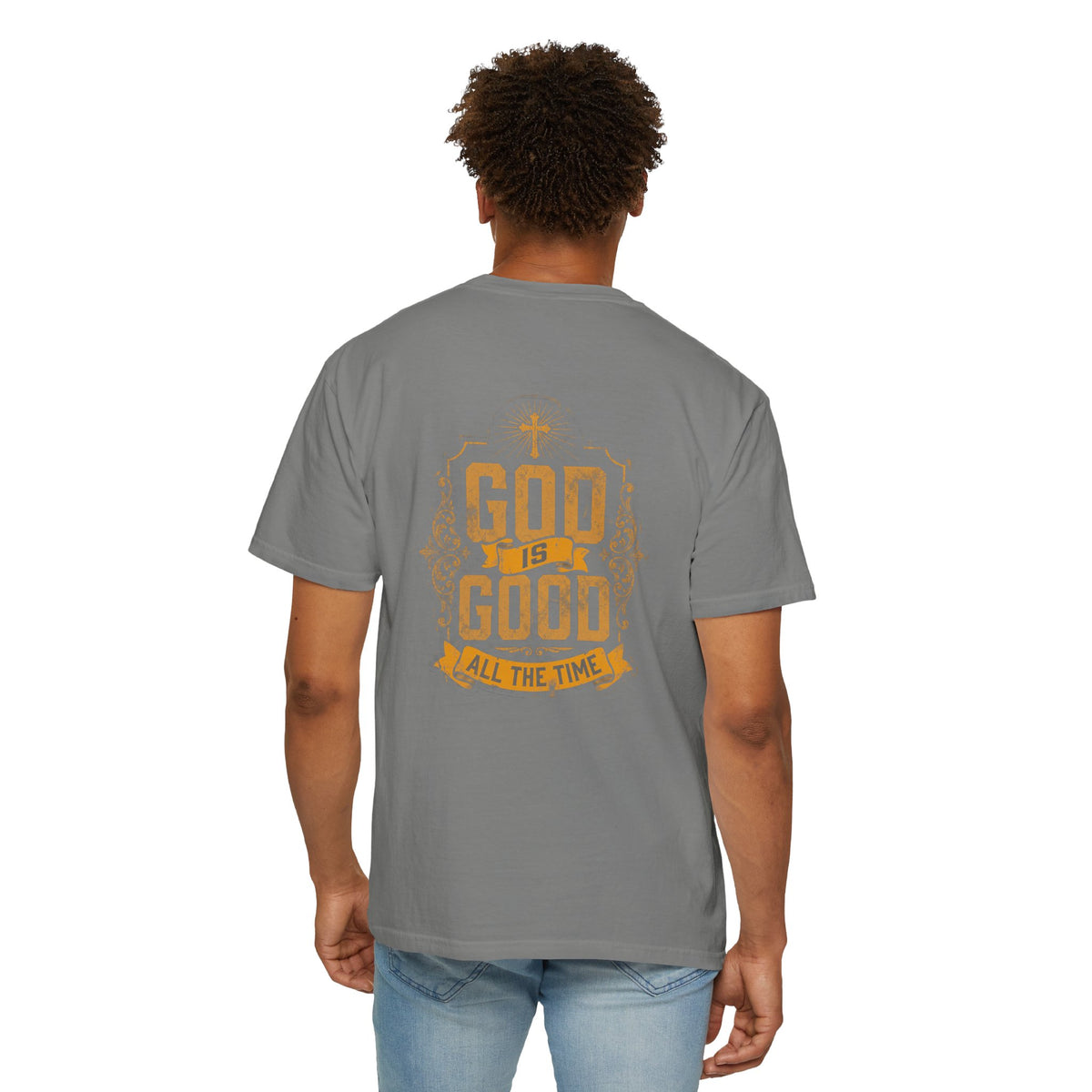 Christian T-Shirt — "God Is Good All The Time" Garment-Dyed Tee
