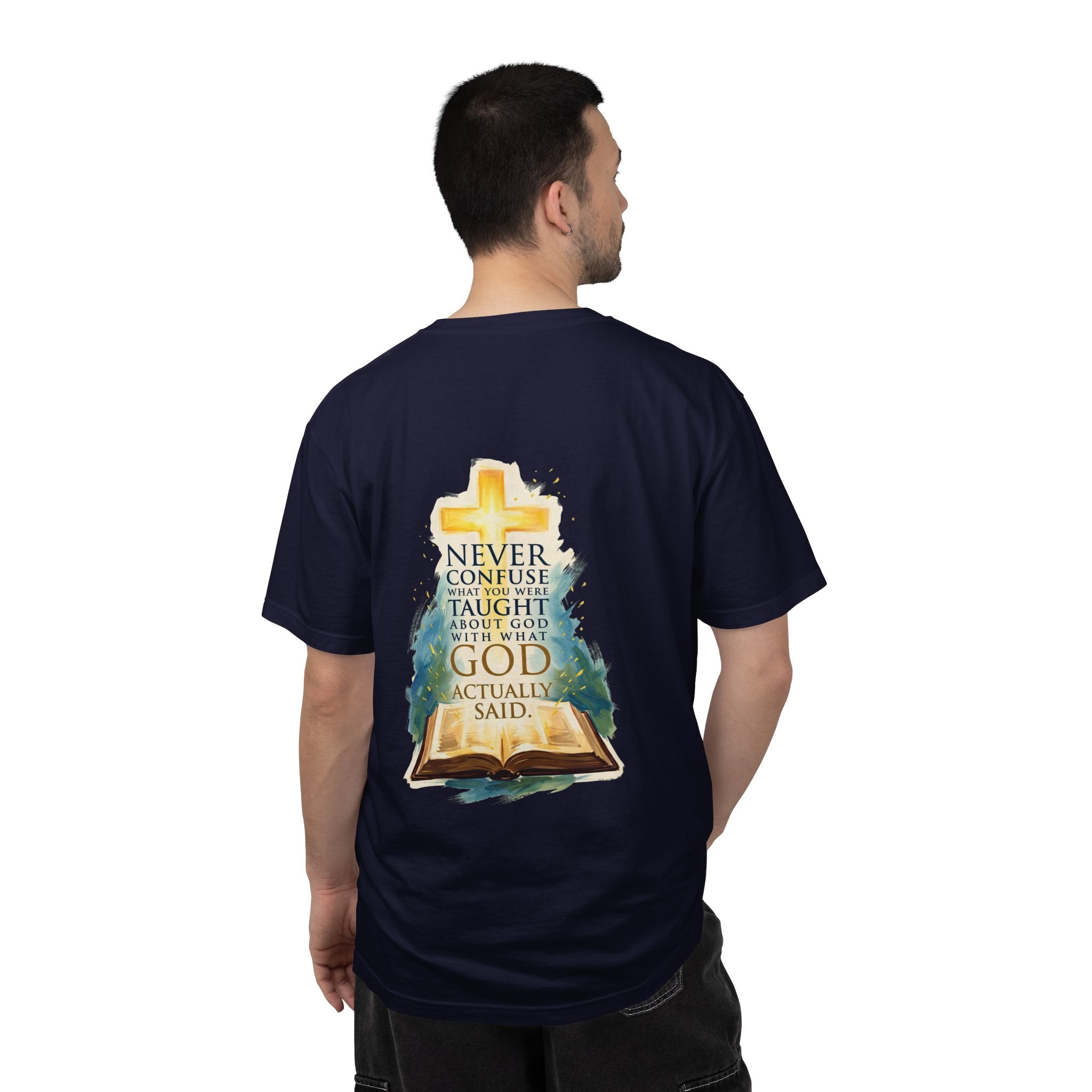 Christian T-Shirt — 'Never Confuse What You Were Taught About God With What God Actually Said' Bible Cross Tee