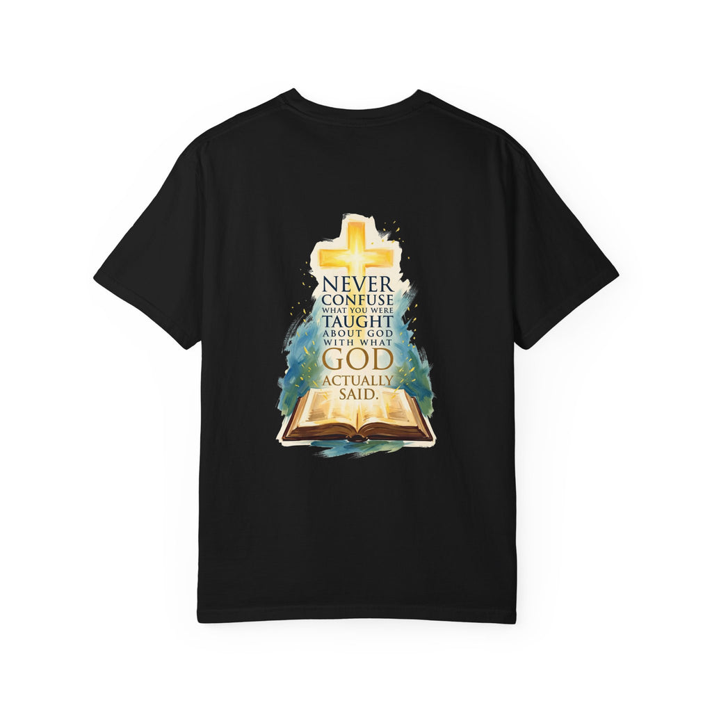 Christian T-Shirt — 'Never Confuse What You Were Taught About God With What God Actually Said' Bible Cross Tee