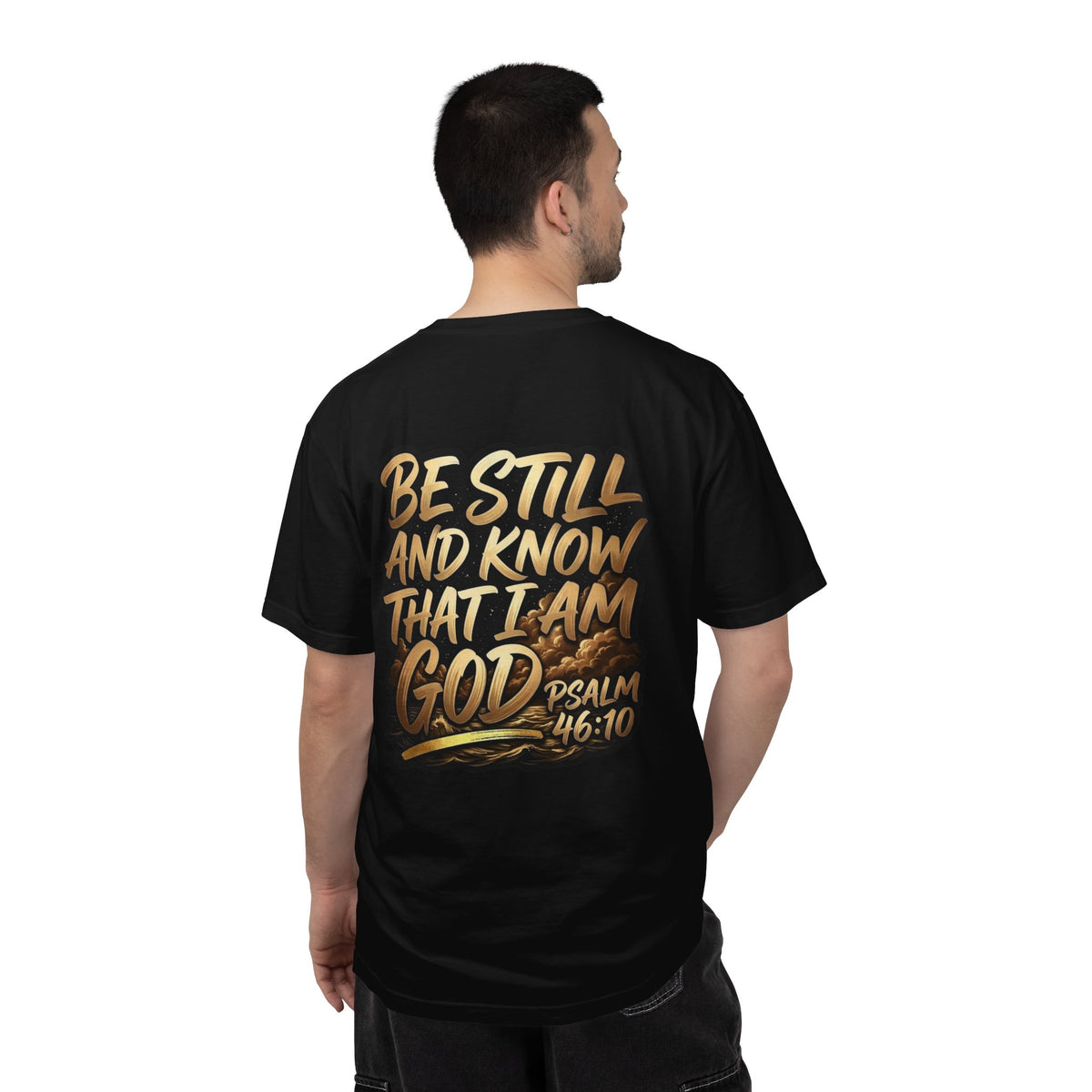 Be Still and Know That I Am God Psalm 46:10 T-Shirt