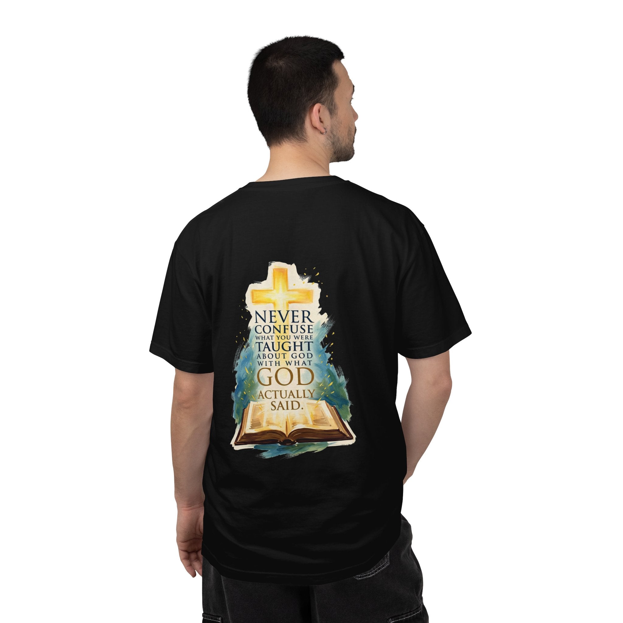 Christian T-Shirt — 'Never Confuse What You Were Taught About God With What God Actually Said' Bible Cross Tee