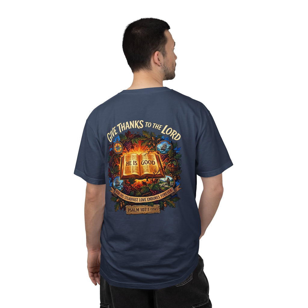 Give Thanks to the Lord T-Shirt — "He Is Good" Psalm 107:1 Christian Tee