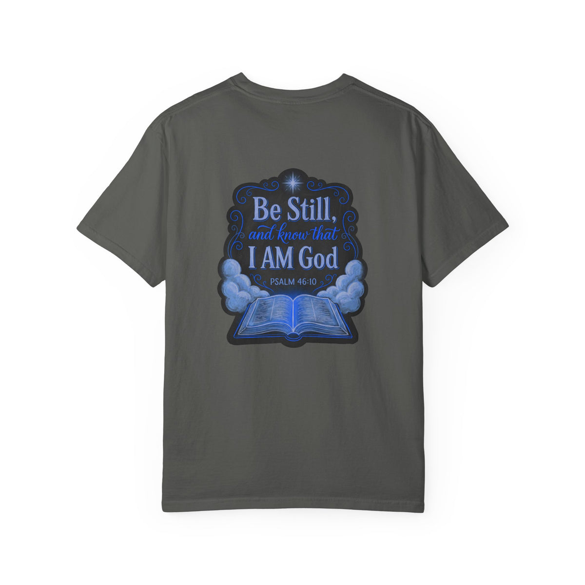 Christian T-Shirt — "Be Still and Know That I Am God" Psalm 46:10 Graphic Tee