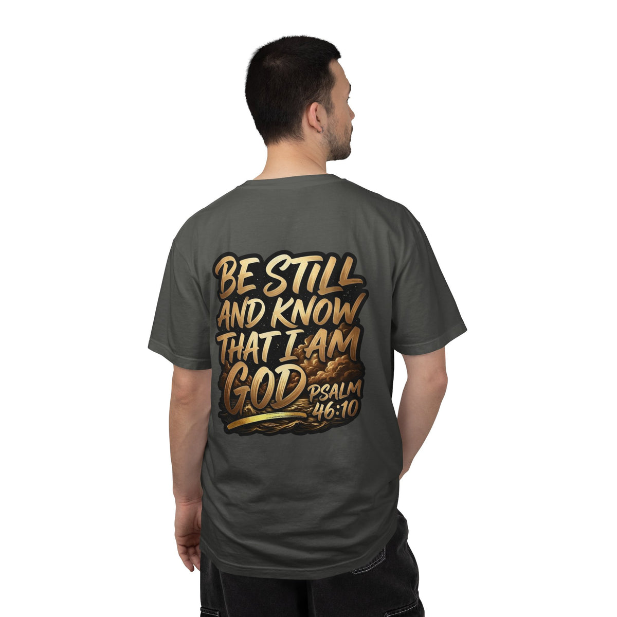 Be Still and Know That I Am God Psalm 46:10 T-Shirt
