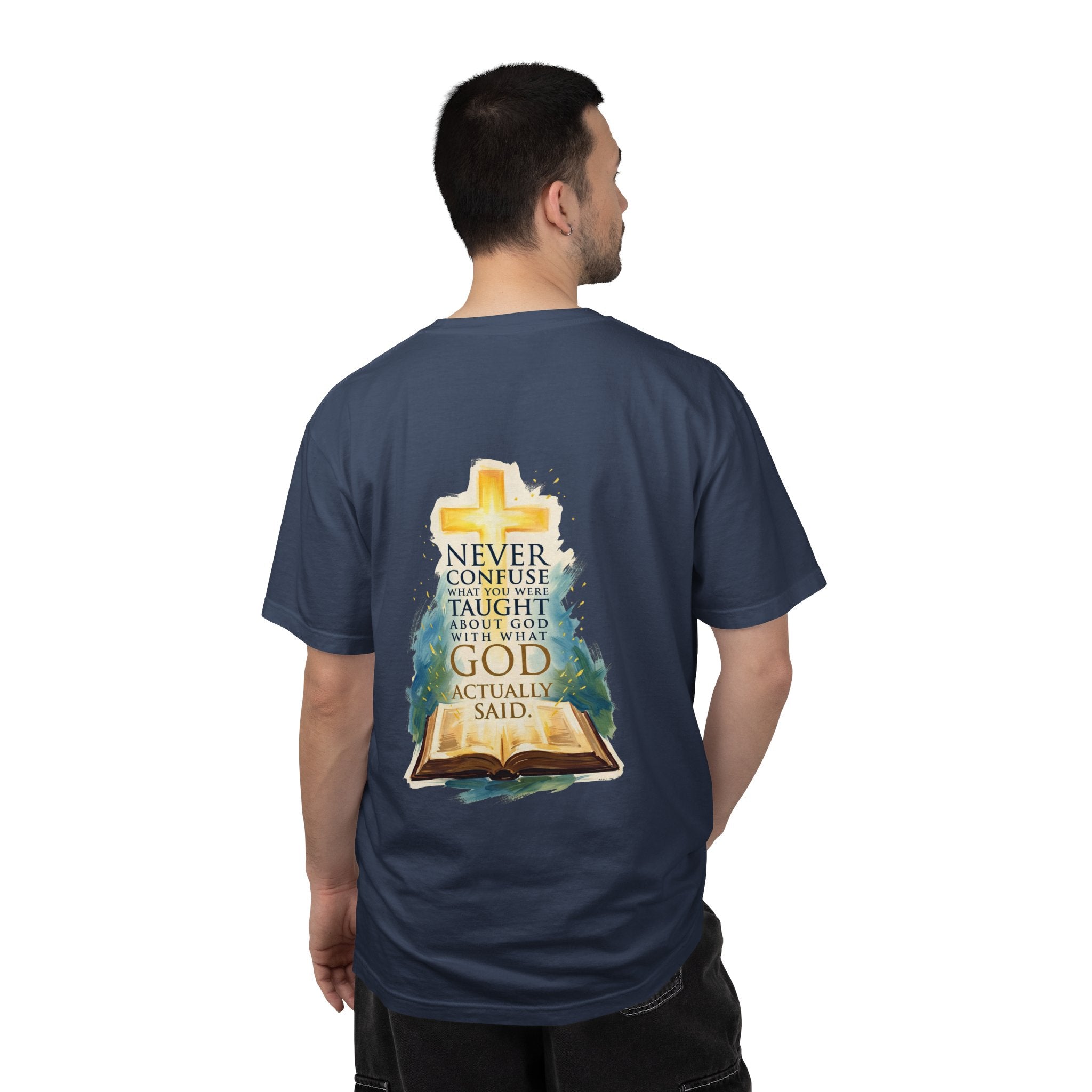 Christian T-Shirt — 'Never Confuse What You Were Taught About God With What God Actually Said' Bible Cross Tee