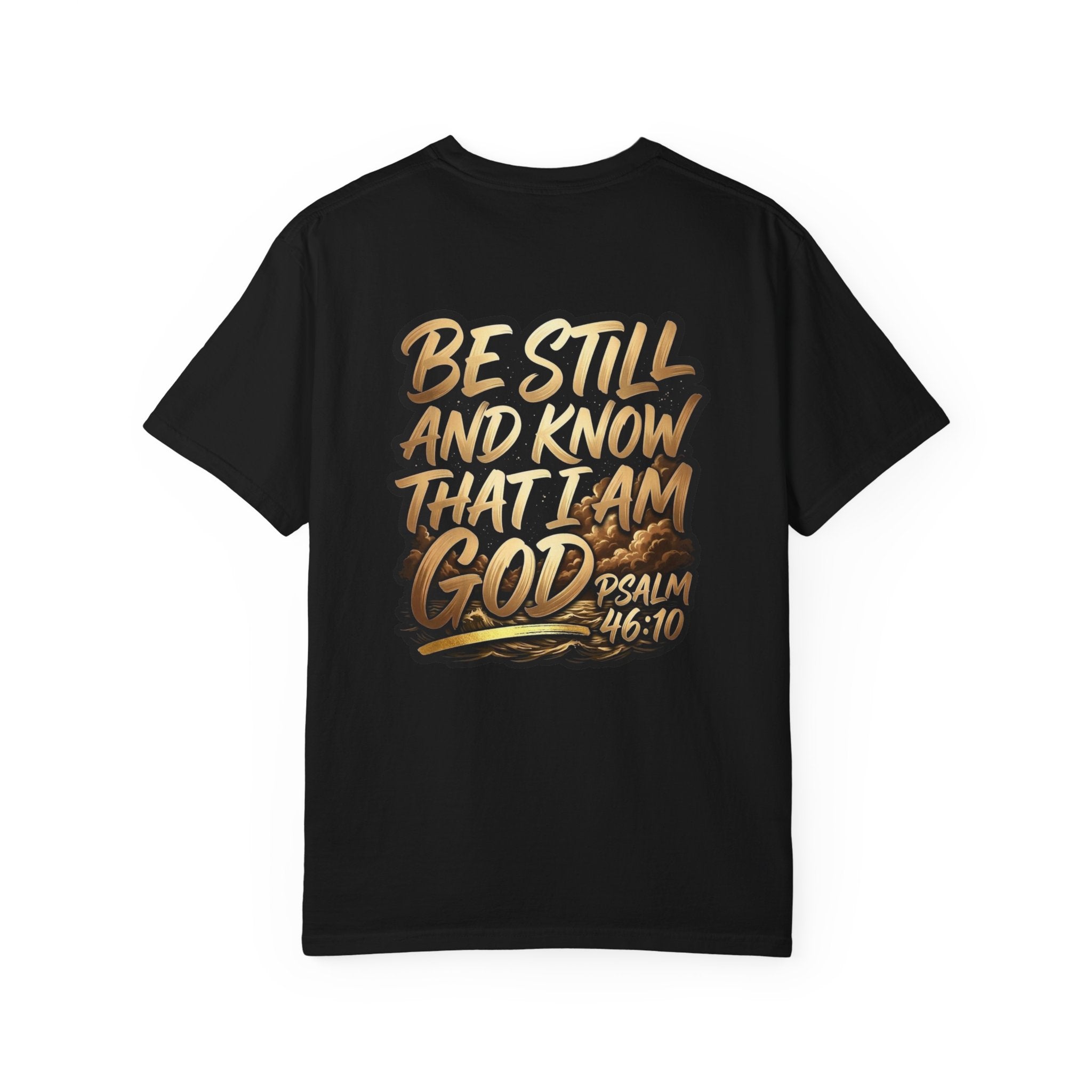 Be Still and Know That I Am God Psalm 46:10 T-Shirt