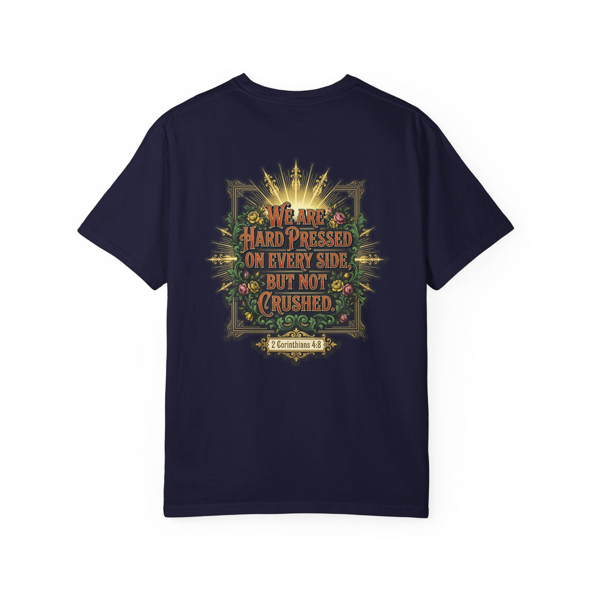 Christian T-Shirt — "Hard Pressed but Not Crushed" Inspirational Scripture Tee (2 Corinthians 4:8)