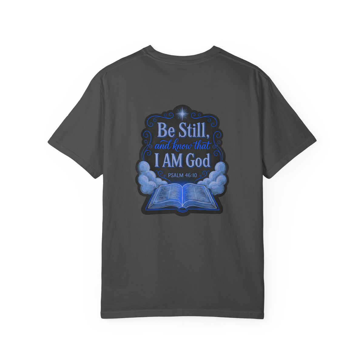 Christian T-Shirt — "Be Still and Know That I Am God" Psalm 46:10 Graphic Tee