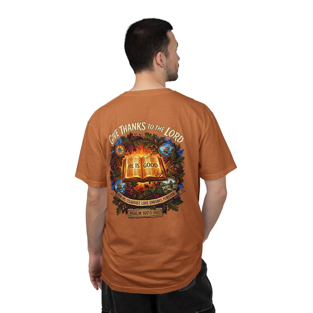 Give Thanks to the Lord T-Shirt — "He Is Good" Psalm 107:1 Christian Tee
