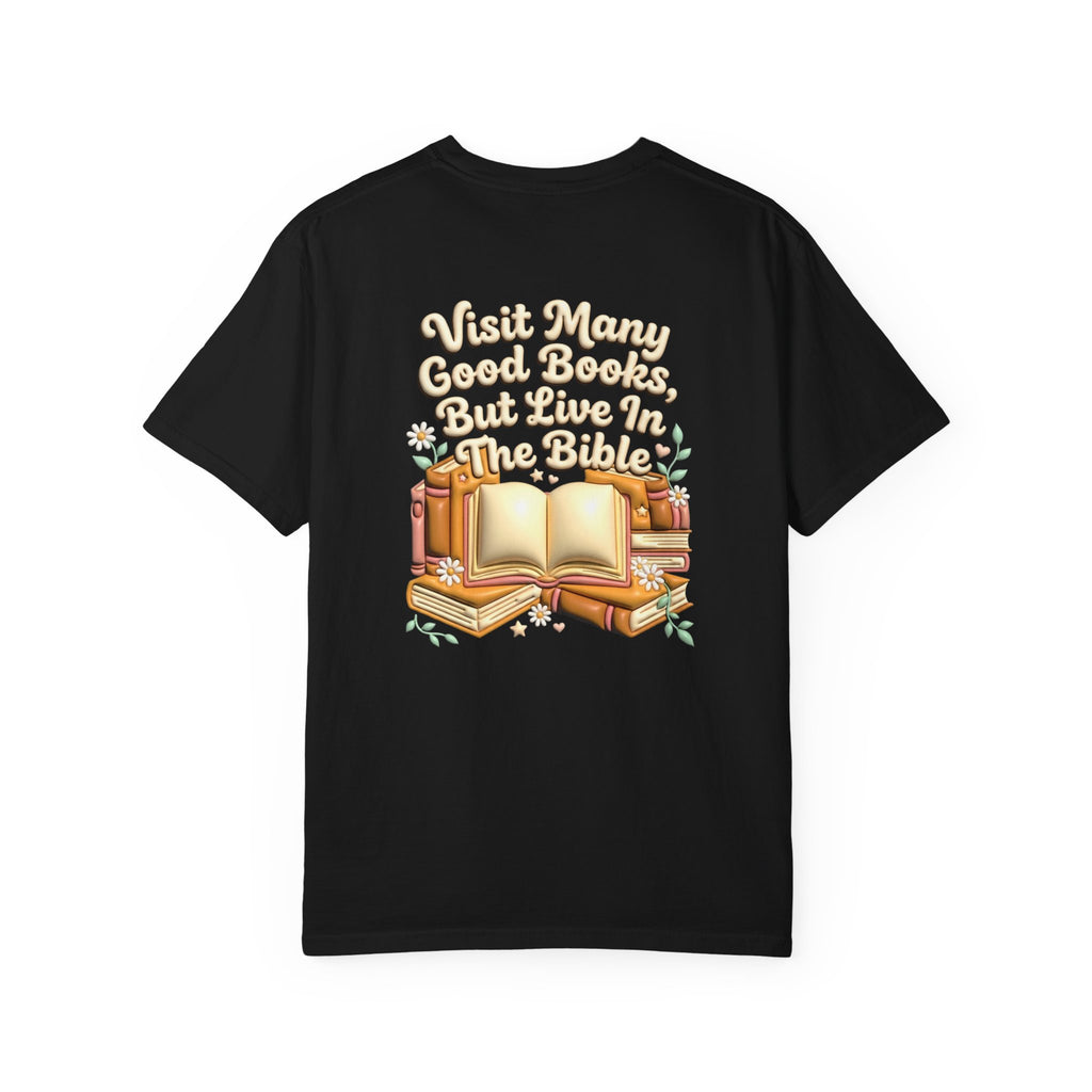Bible Quote T-Shirt — "Visit Many Good Books, But Live In The Bible" Christian Cross Tee — Christian graphic back print