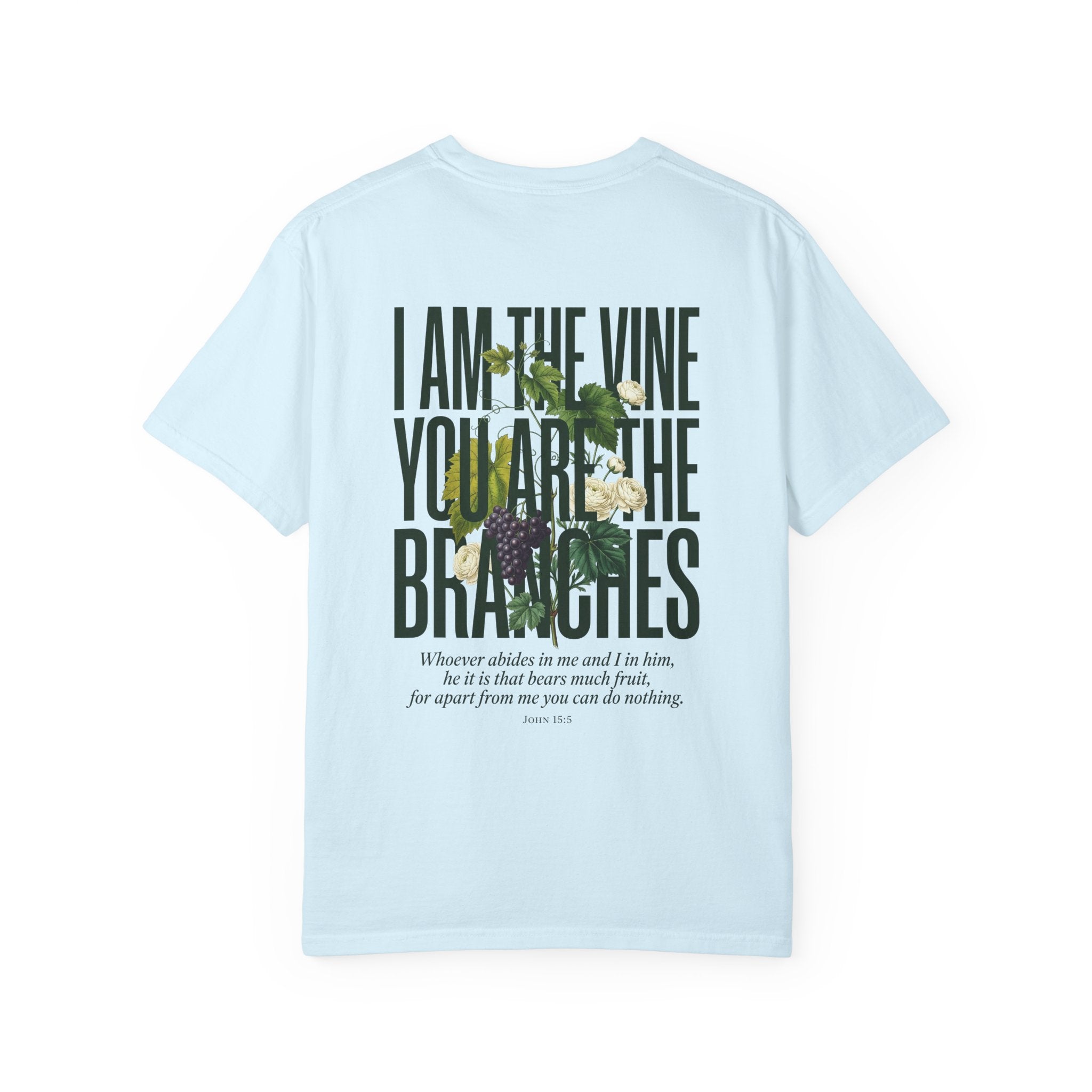 I Am the Vine Christian T-Shirt — "I Am the Vine, You Are the Branches" Scripture Tee