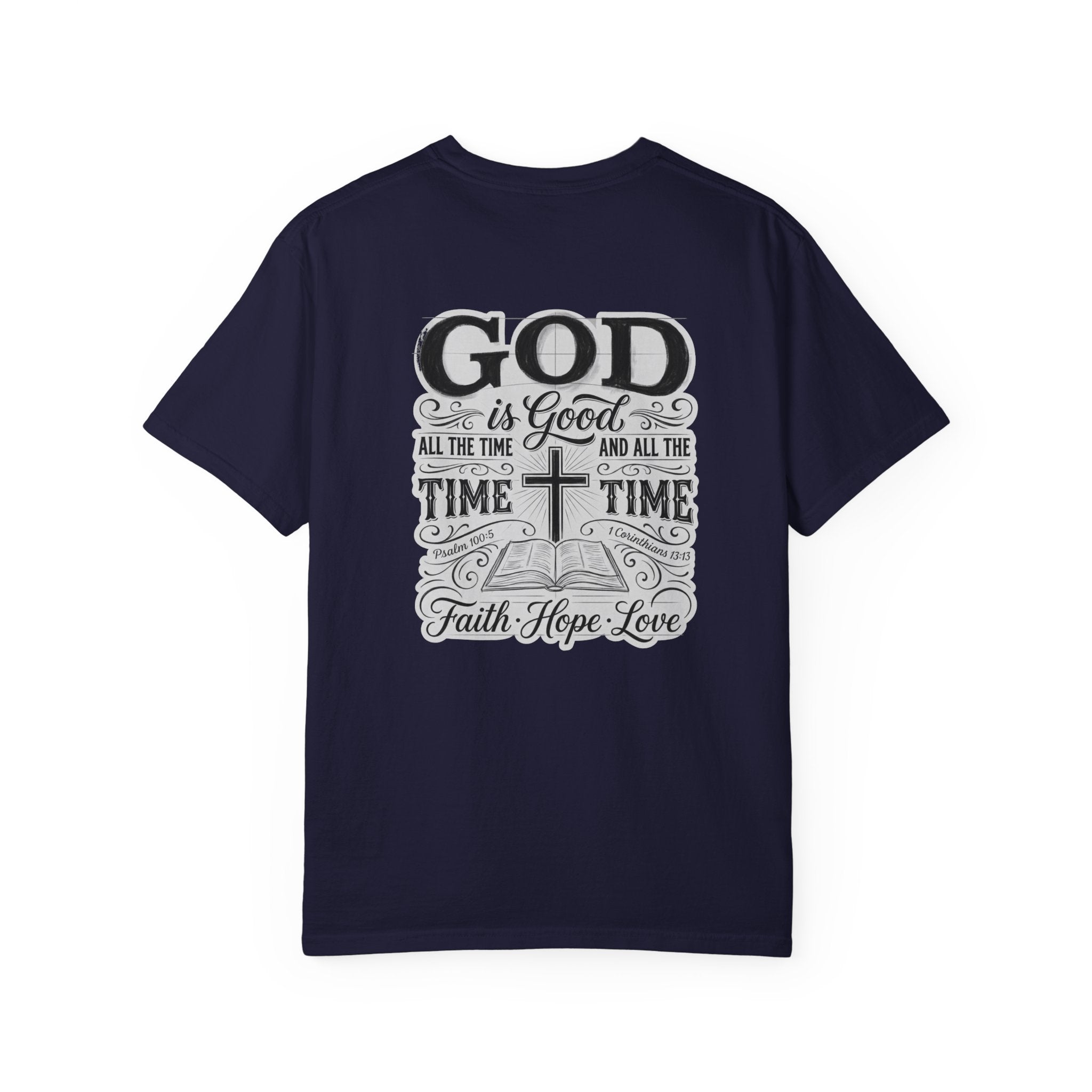 Faith Cross T-Shirt — "God is Good All the Time" Christian Tee
