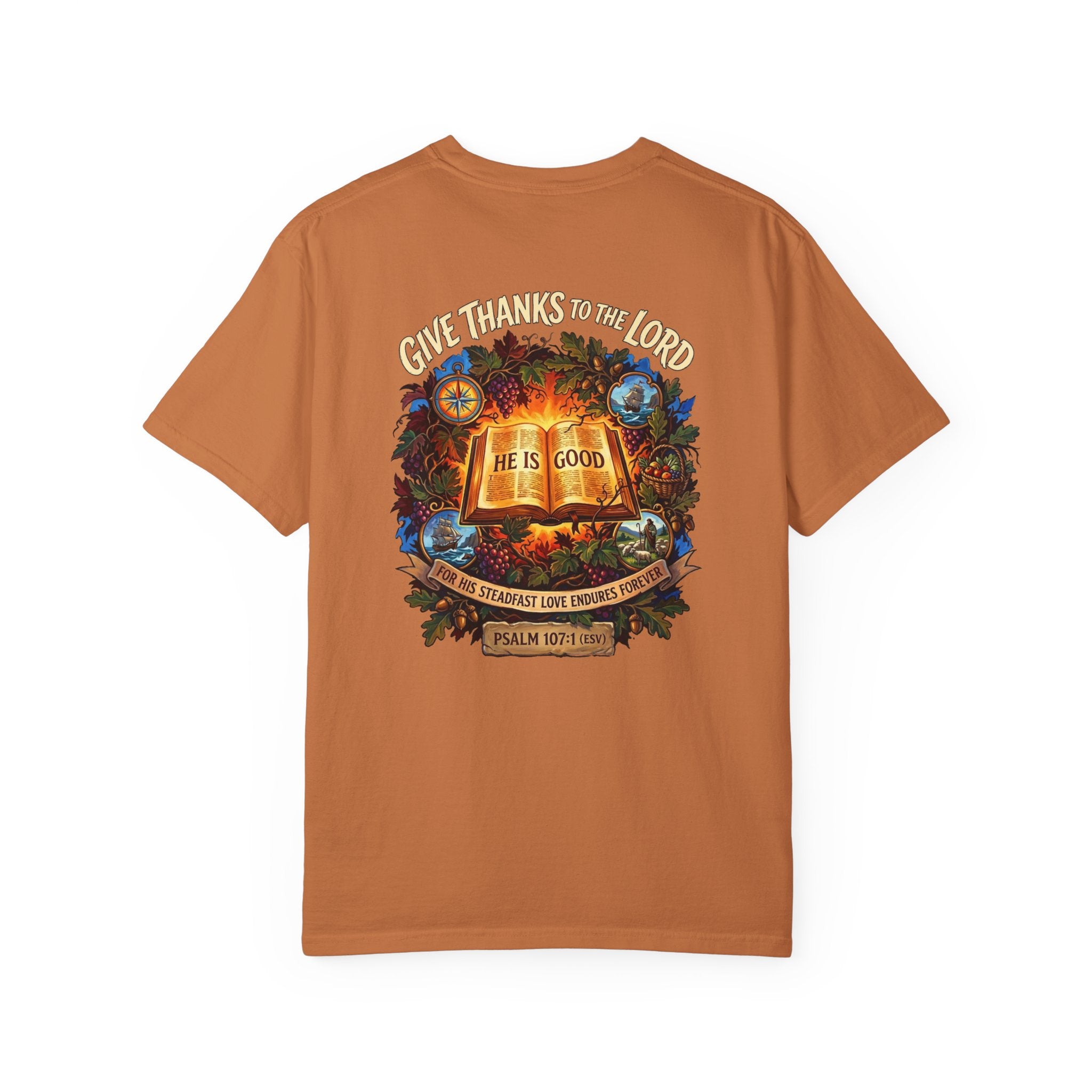 Give Thanks to the Lord T-Shirt — "He Is Good" Psalm 107:1 Christian Tee