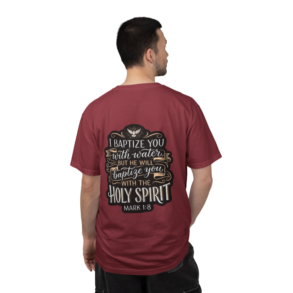 Christian Baptism T-Shirt — “I Baptize You… He Will Baptize You with the Holy Spirit” (Mark 1:8)