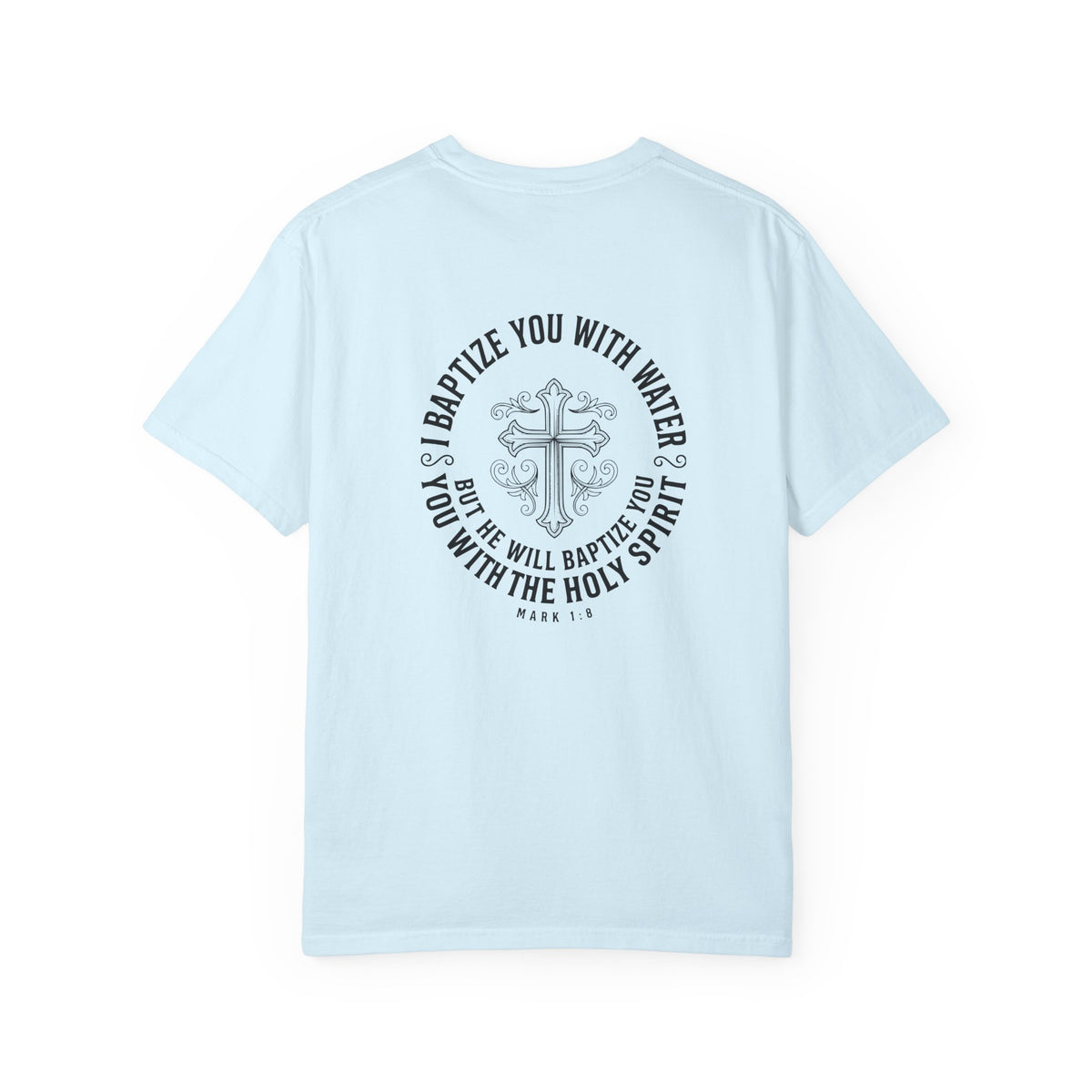 Baptism Cross T-Shirt — "I Will Baptize You" Christian Tee