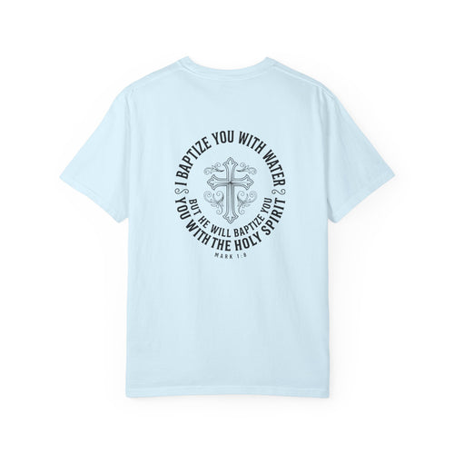Baptism Cross T-Shirt — "I Will Baptize You" Christian Tee