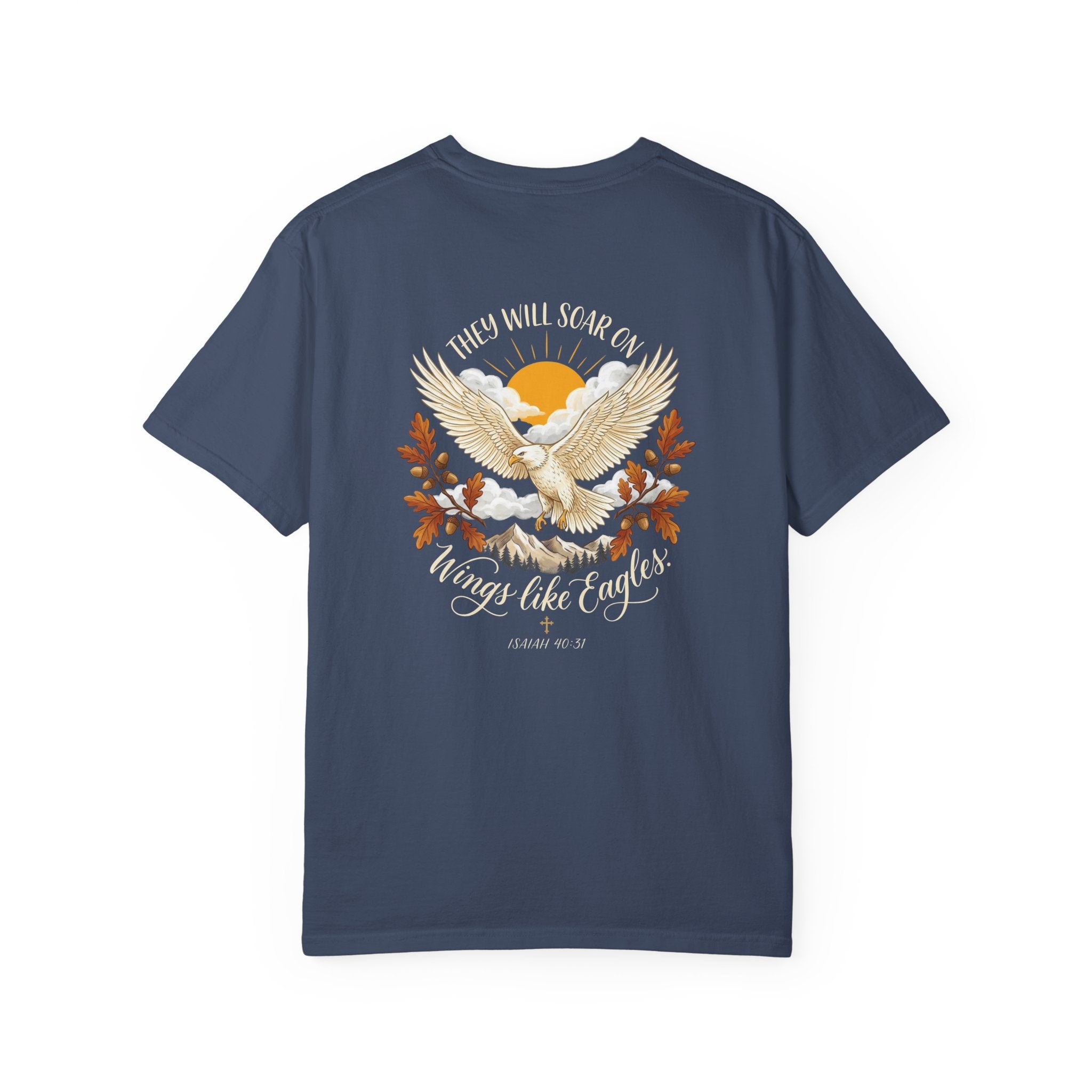 Christian Eagle Tee — "They Will Soar on Wings Like Eagles" Garment-Dyed T-Shirt