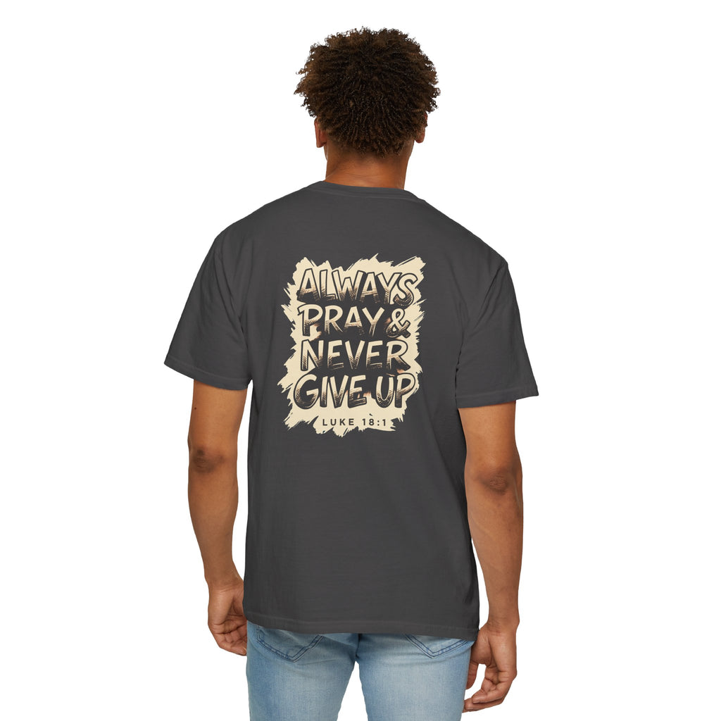 Always Pray & Never Give Up T-Shirt — Christian Faith Tee with Triple Cross