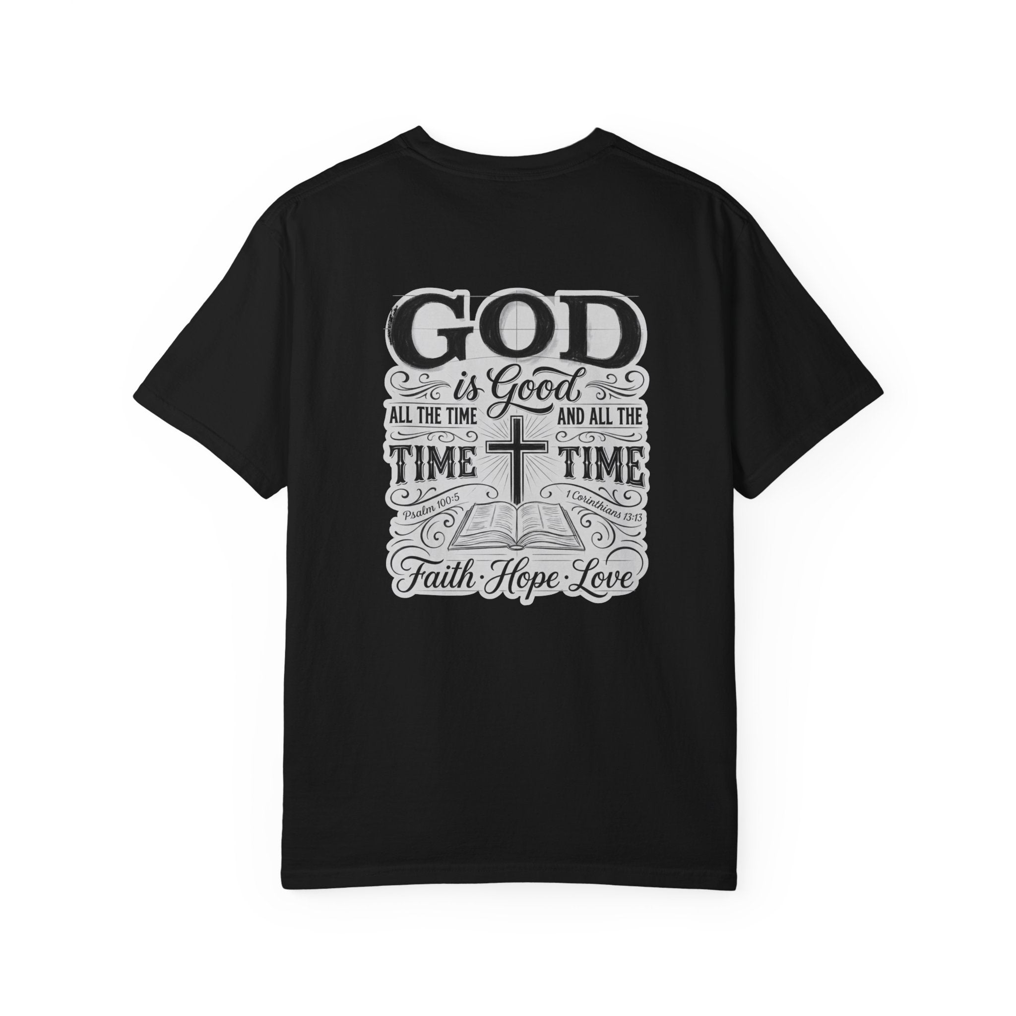 Faith Cross T-Shirt — "God is Good All the Time" Christian Tee