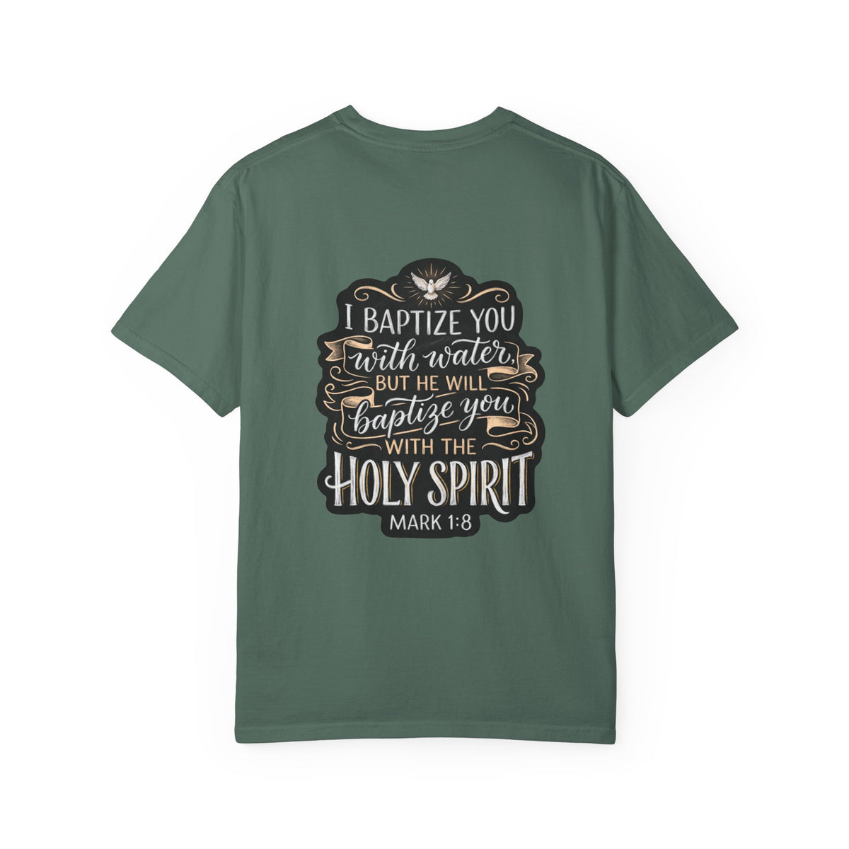 Christian Baptism T-Shirt — “I Baptize You… He Will Baptize You with the Holy Spirit” (Mark 1:8)