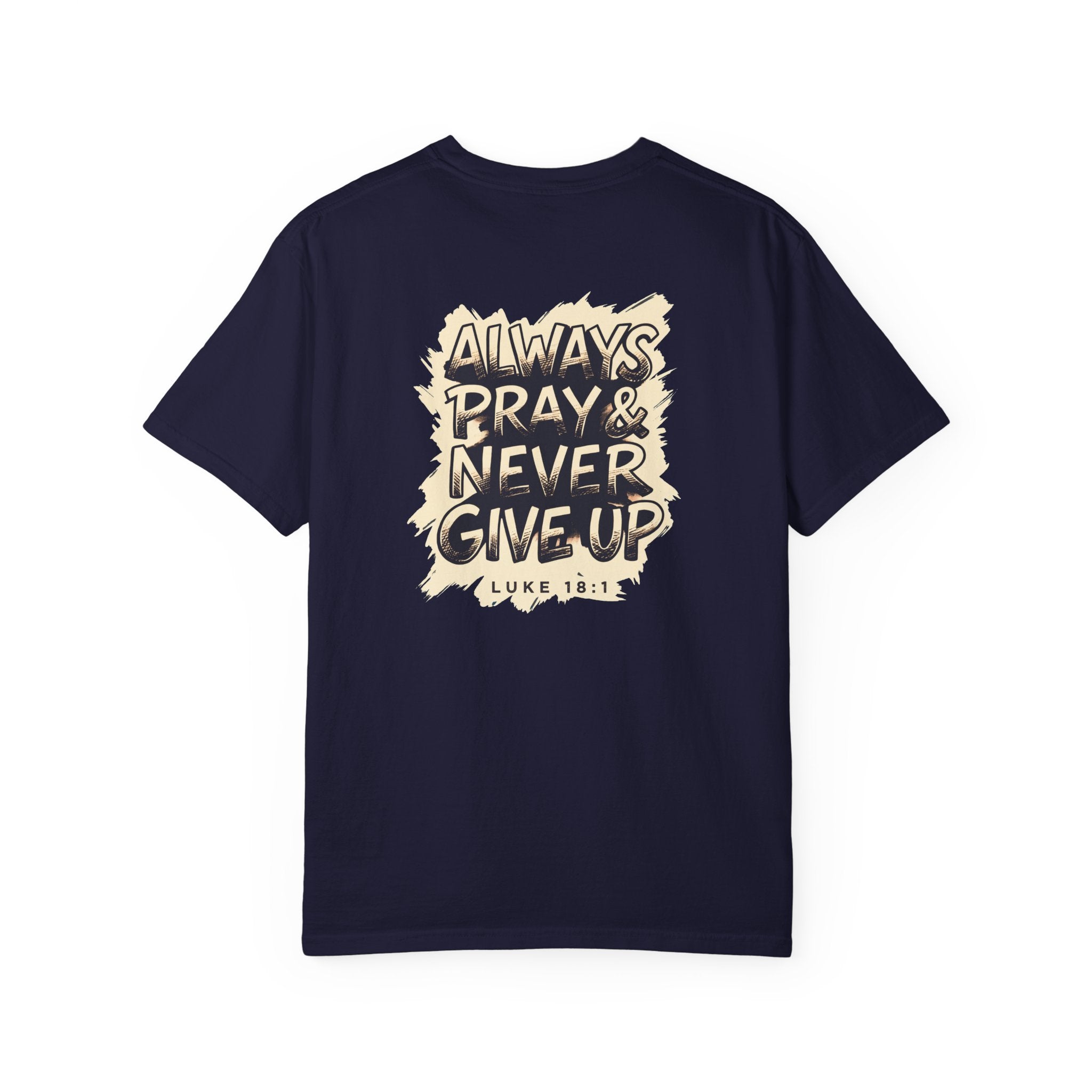 Always Pray & Never Give Up T-Shirt — Christian Faith Tee with Triple Cross