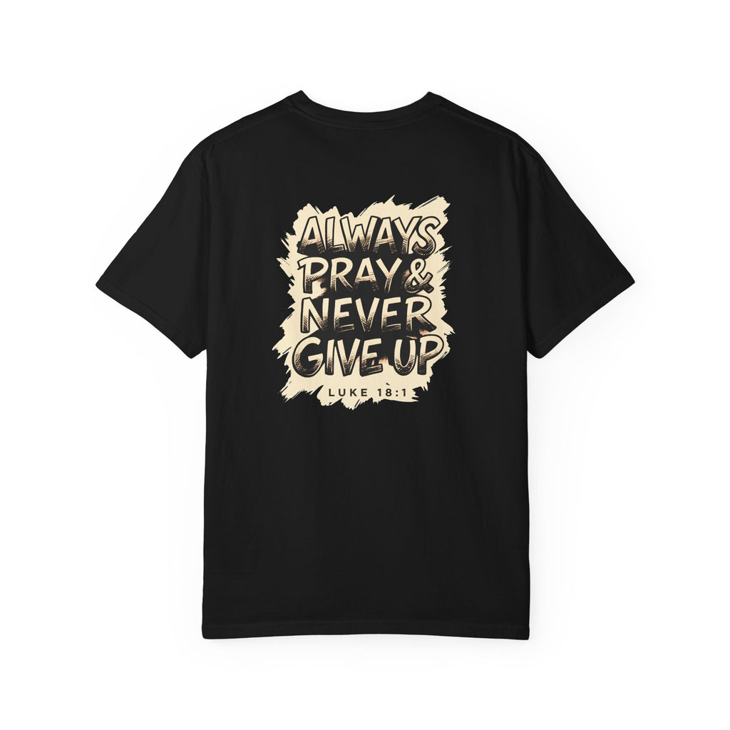 Always Pray & Never Give Up T-Shirt — Christian Faith Tee with Triple Cross