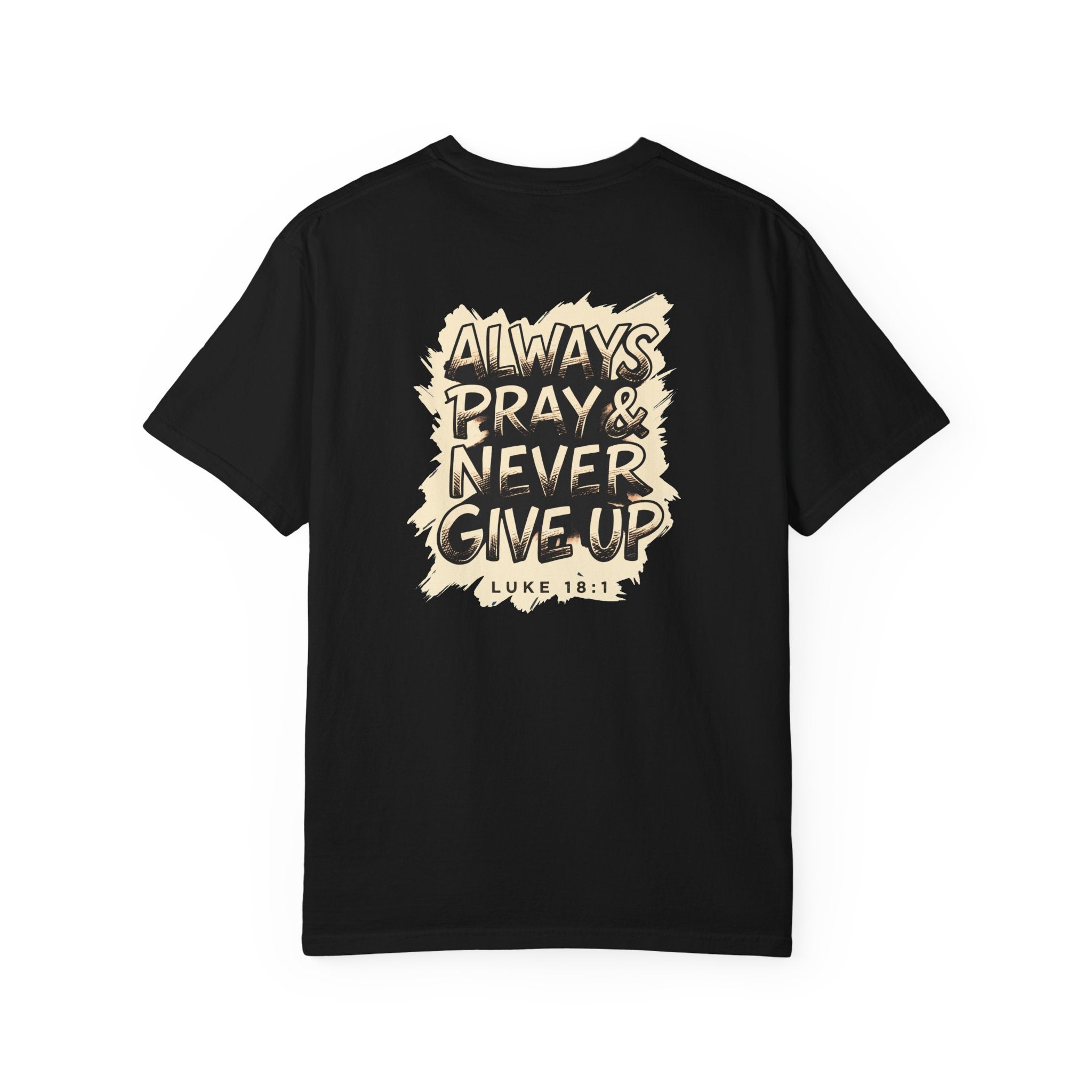 Always Pray & Never Give Up T-Shirt — Christian Faith Tee with Triple Cross