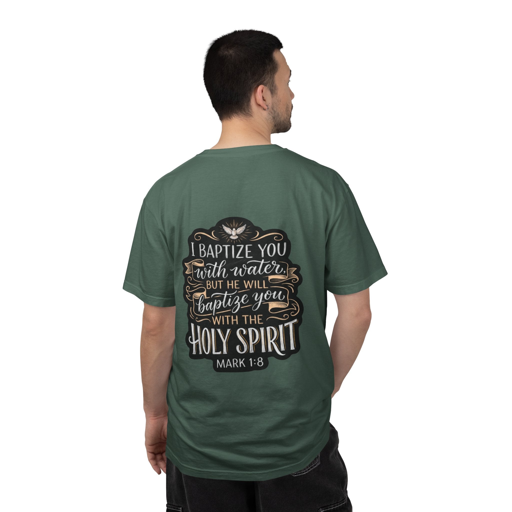 Christian Baptism T-Shirt — “I Baptize You… He Will Baptize You with the Holy Spirit” (Mark 1:8)
