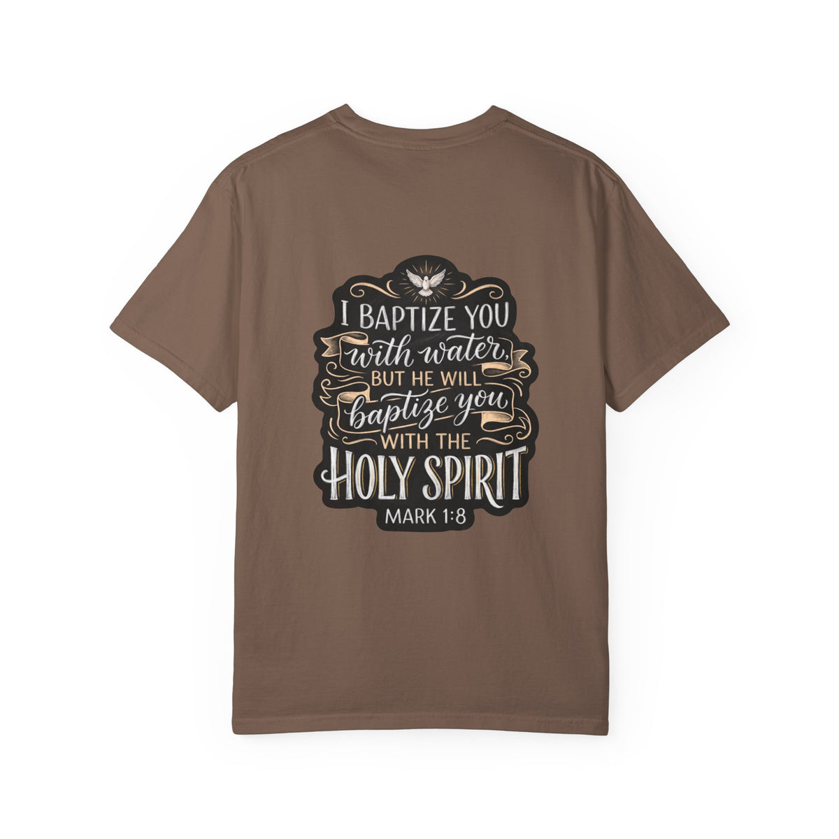 Christian Baptism T-Shirt — “I Baptize You… He Will Baptize You with the Holy Spirit” (Mark 1:8)