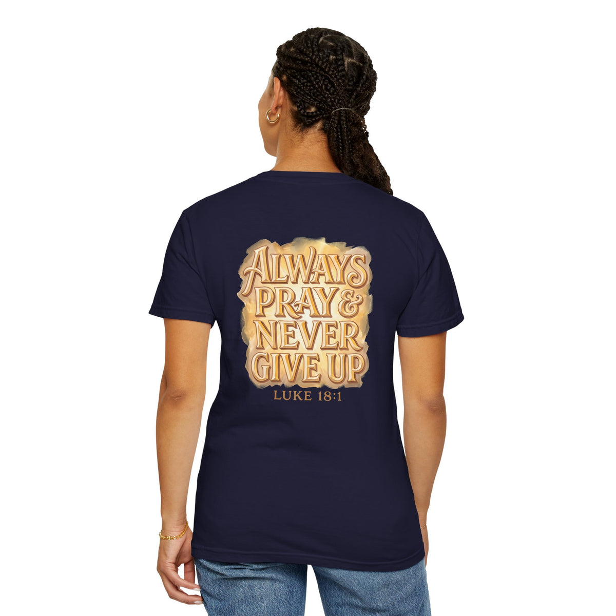 Christian Cross T-Shirt – Always Pray & Never Give Up Luke 18:1